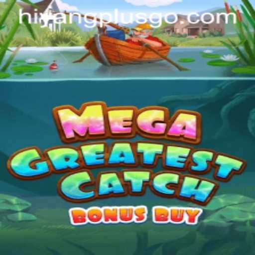 MegaGreatestCatchBonusBuy: An In-Depth Look at the Exciting New Game with HiyangPlus