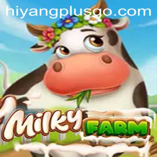 Exploring the Fascinating World of MilkyFarm and the Role of HiyangPlus